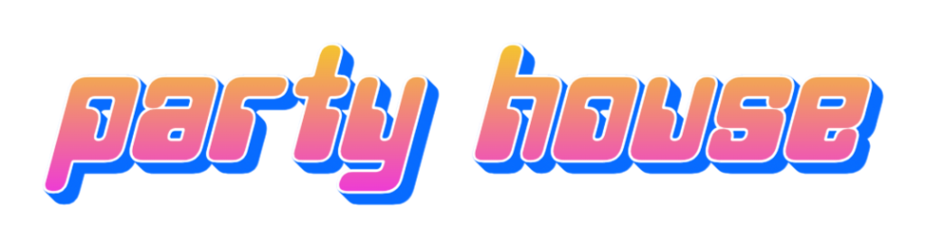 PARTY HOUSE